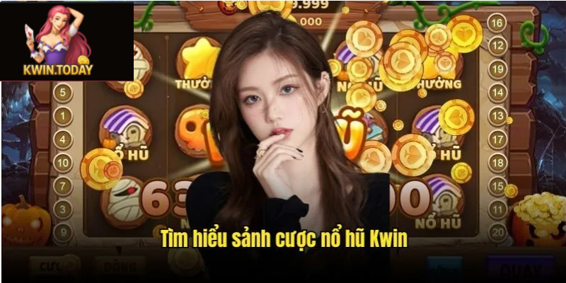 Nổ hũ đổi thưởng Kwin 1 Nổ hũ đổi thưởng Kwin cơ hội làm giàu hấp dẫn
