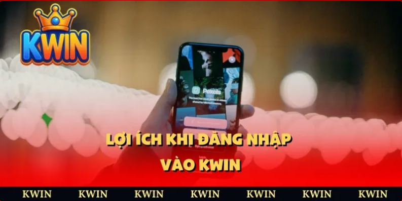 Đăng nhập Kwin 3 Những ưu đã khi bạn đăng nhập Kwin